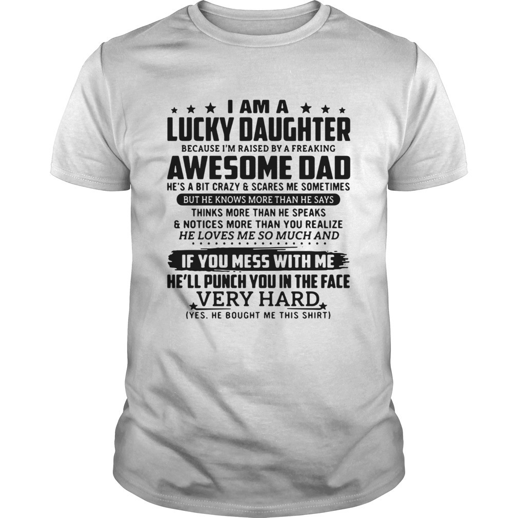 I Am A Lucky Daughter Because Im Raised By A Freaking Awesome Dad Shirt
